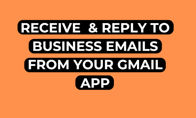 Gig Preview - Connect your business email with gmail