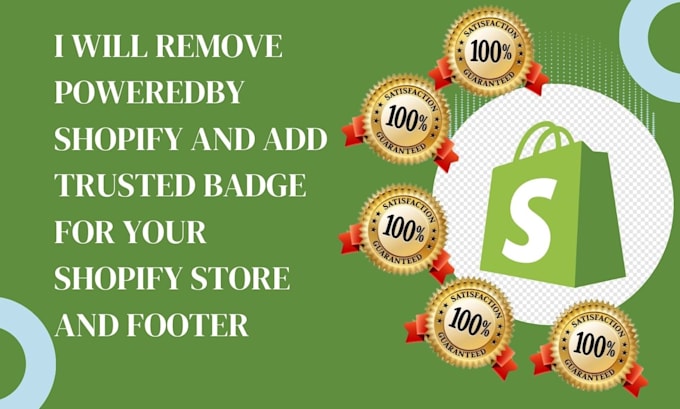 Gig Preview - Remove powered by shopify and add trusted badge for on your store