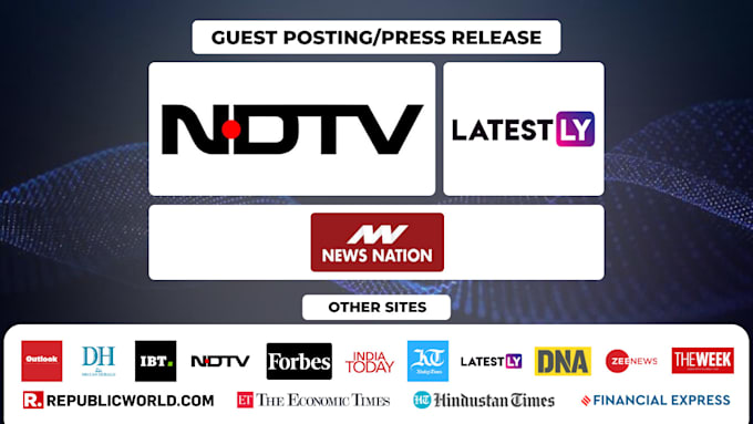 Gig Preview - Do guest posting, press release on ndtv, latestly and news nation