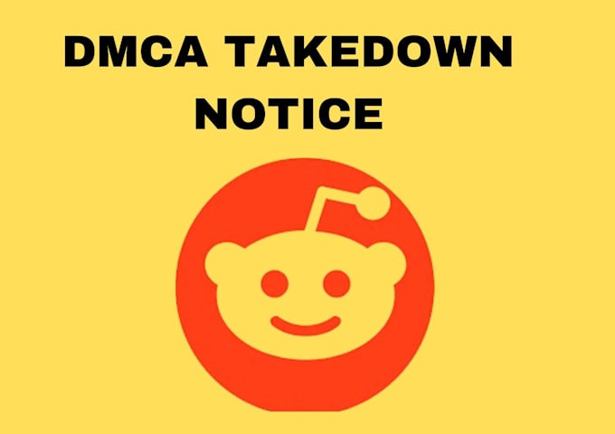 Gig Preview - Remove infringing and harassing content from reddit under dmca