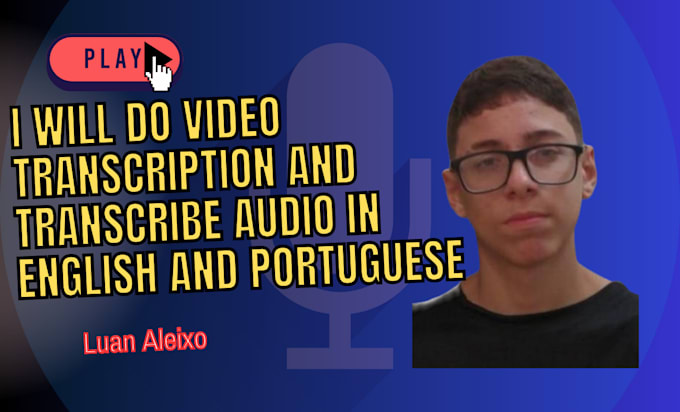 Gig Preview - Do video transcription and transcribe audio in english and portuguese