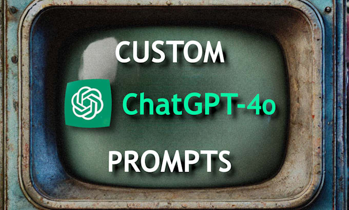 Gig Preview - Do custom chat gpt prompt, chat gpt 4o prompt, improve yours