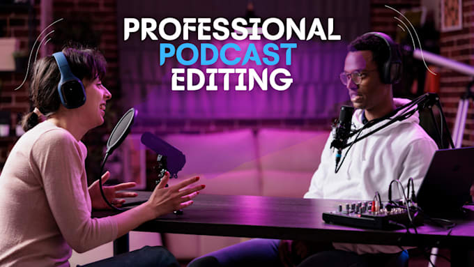 Gig Preview - Professionally edit and clean your podcast in 48 hours