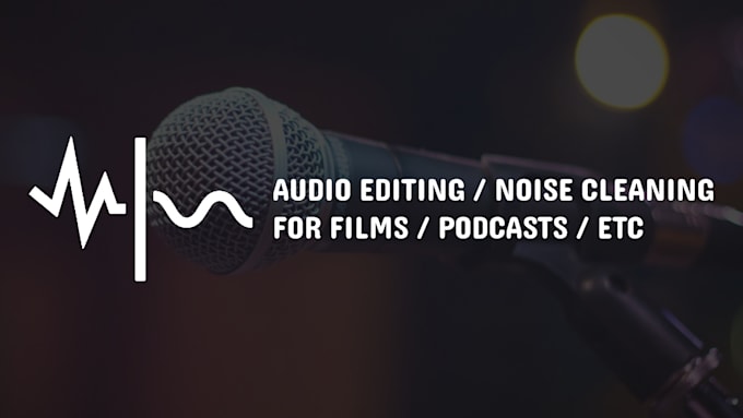 Gig Preview - Professionally clean and edit your audio for podcasts