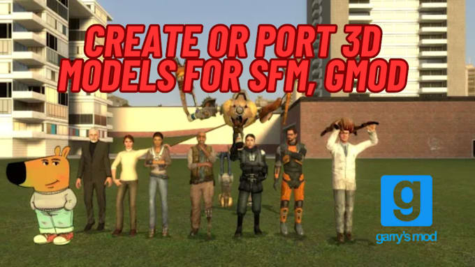 Bestseller - port or create 3d models for sfm, gmod and blender