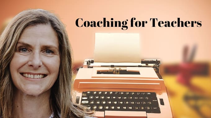 Gig Preview - Coach you in teaching, planning, and curriculum writing