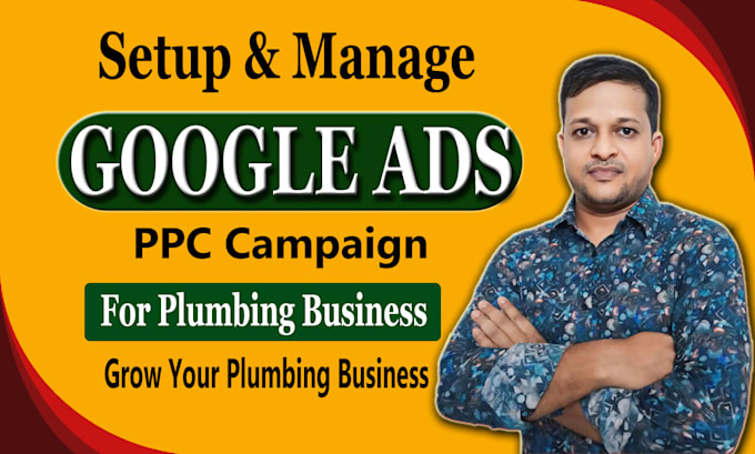 Gig Preview - Manage google PPC ads for local plumbing businesses to get leads and calls