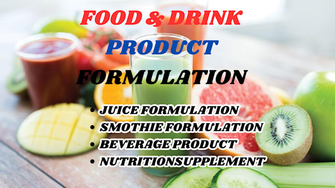 Gig Preview - Formulate juice, smoothie, soft drink, food supplement or new beverages products