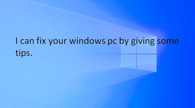 Gig Preview - Fix your windows pc by giving you tips