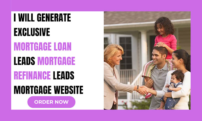 Gig Preview - Generate exclusive mortgage loan leads mortgage refinance leads mortgage website