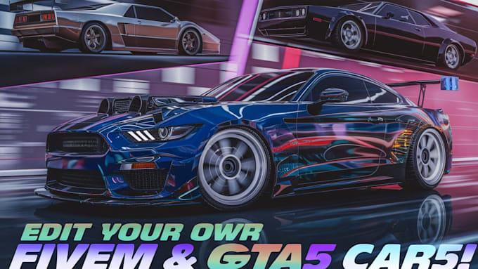 Gig Preview - Edit your own cars fivem car , gta5 car