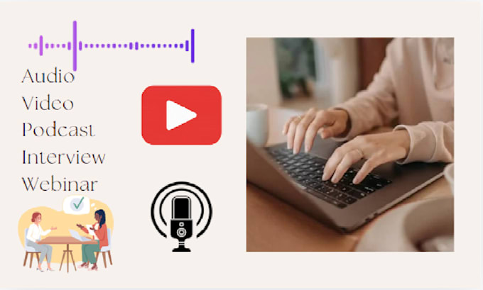 Gig Preview - Do transcription for audio, video, interview, podcast and webinar to text