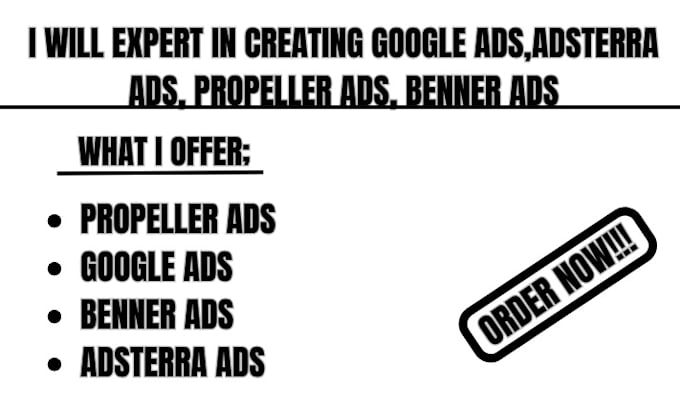 Gig Preview - Expert in creating google ads, adsterra ads, propeller ads, banner ads