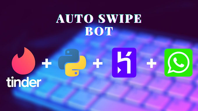 Gig Preview - Create tinder bot, tinder dating bot, bumble bot, auto swipe bot, pumping bot