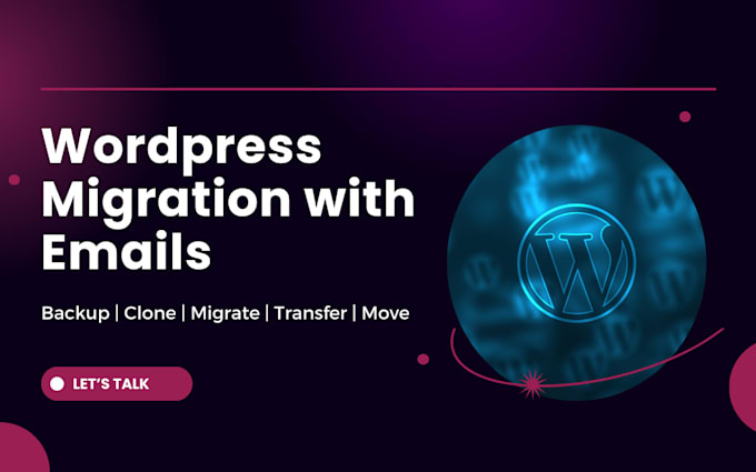 Gig Preview - Migrate your wordpress along with associated emails