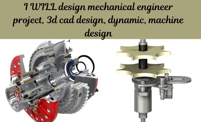 Gig Preview - Design mechanical engineer project, 3d cad design, dynamic, machine design