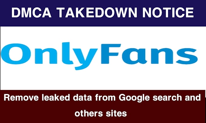 Gig Preview - Remove leaked photos and videos from onlyfans via dmca takedown