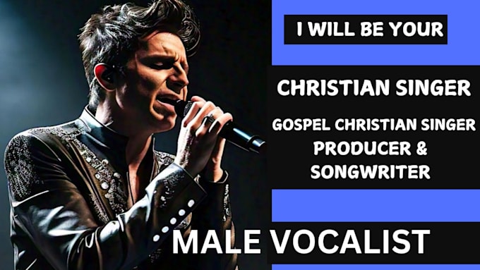 Gig Preview - Be your contemporary male christian, worship, choir, soul, gospel, pop song