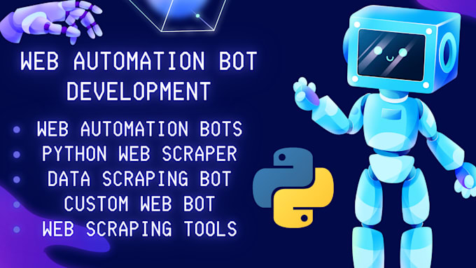 Gig Preview - Develop web bot, data scraping bot, web automation bot, web scraper with python