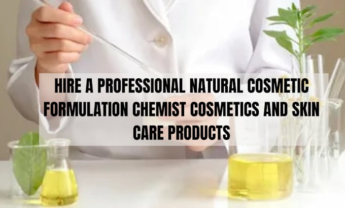 Gig Preview - Be your natural cosmetic formulation chemist cosmetics and skin care products