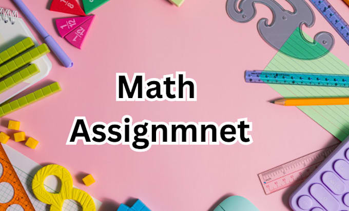 Gig Preview - Master your math assignments with expert assistance