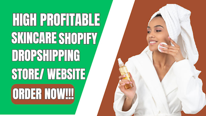 Gig Preview - Do skincare shopify skincare website dropshipping store