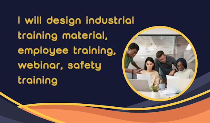 Gig Preview - Design industrial training material, employee training, webinar, safety training