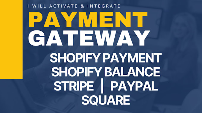 Gig Preview - Activate paymnent gateway shopify payment shopify balance to your website