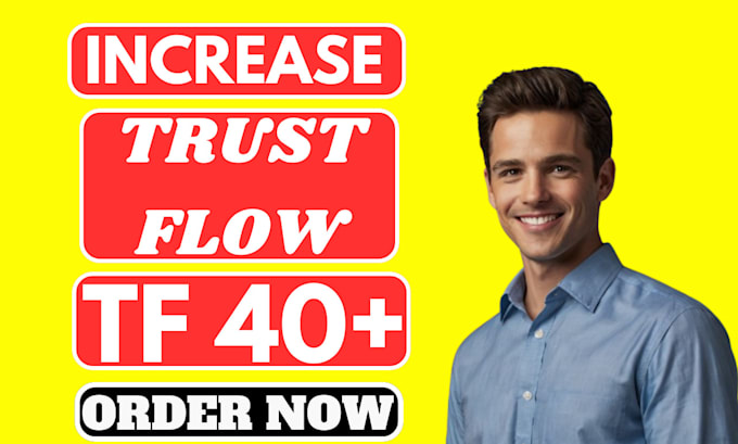 Gig Preview - Increase majestic trust flow tf 40 plus