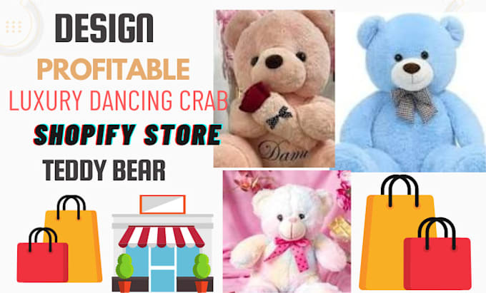 Gig Preview - Build profitable 7 figure teddy bear shopify store dancing crab electronics toy