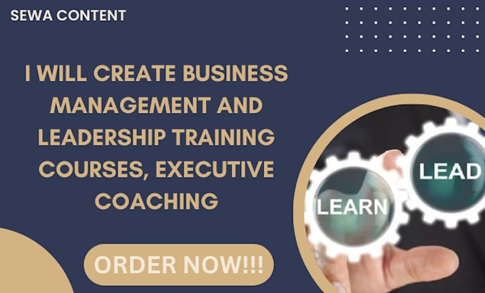 Gig Preview - Create business management and leadership training courses, executive coaching