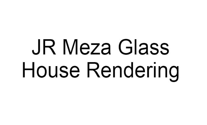 Gig Preview - Jr meza glass house rendering