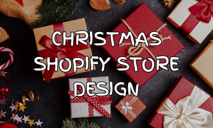 Gig Preview - Design christmas shopify store, dropshipping store, halloween store