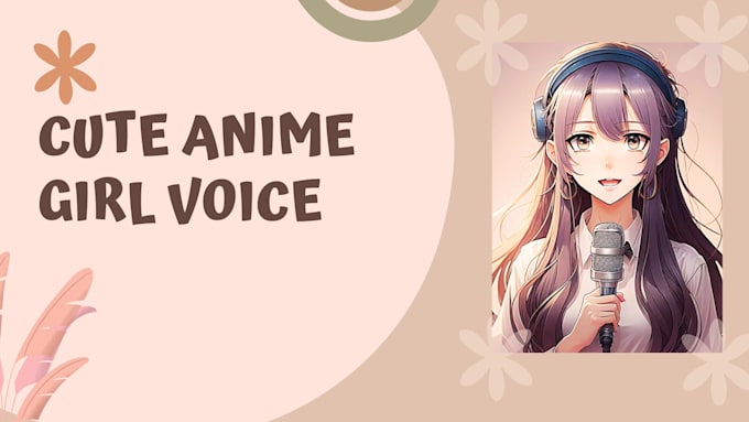 Gig Preview - Do a cute anime girl voice