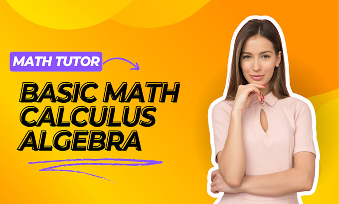 Gig Preview - Tutor you in calculus, algebra and basic math concepts