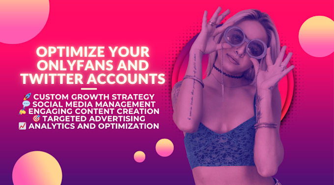 Gig Preview - Manage and optimize your onlyfans and twitter accounts to maximize growth