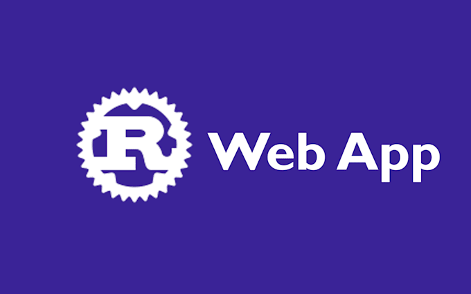 Gig Preview - Use rust to develop a high performance web app for you