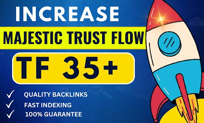 Gig Preview - Increase majestic trust flow tf 35 plus