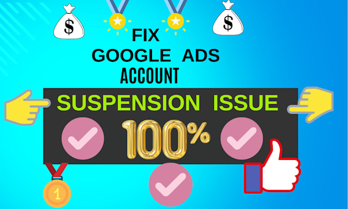 Gig Preview - Fix your google ads account suspension issue and reactive your ads account