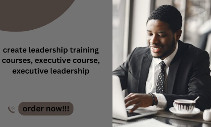 Gig Preview - Create leadership training courses, executive course, executive leadership