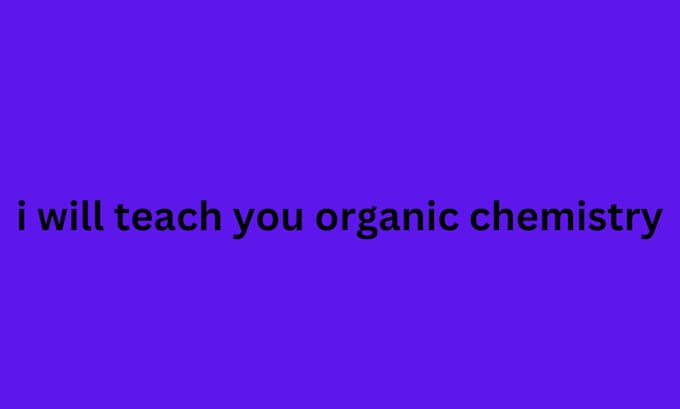 Gig Preview - Tutor you organic chemistry