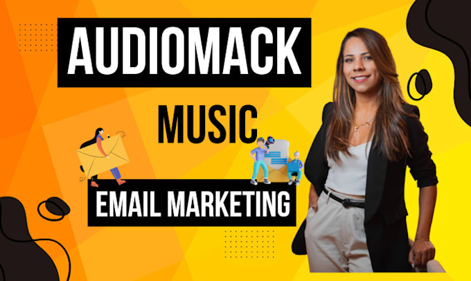 Gig Preview - Best audiomack music promotion using email marketing campaign