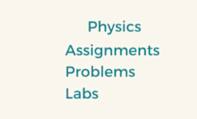 Gig Preview - Solve your physics problem assignment and labs