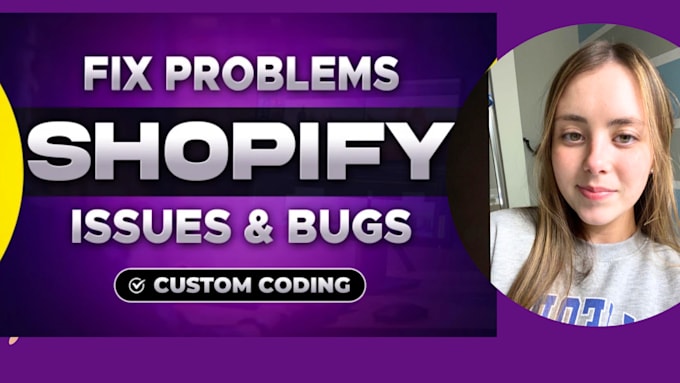 Gig Preview - Fix shopify bugs, errors, custom coding, theme customization