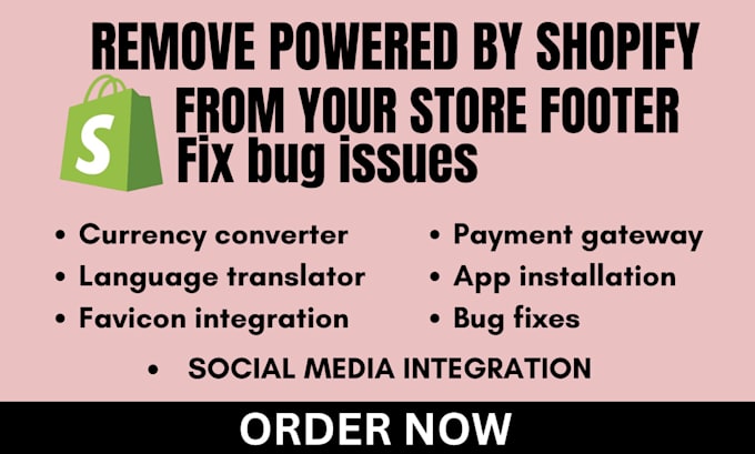 Gig Preview - Remove powered by shopify from your store footer integrate favicon bug fixes