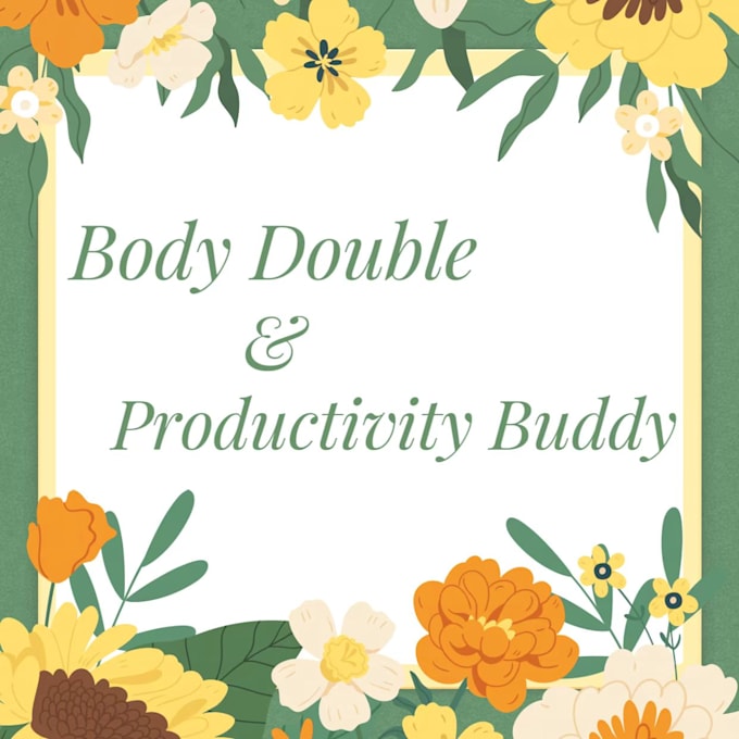 Gig Preview - Be your body double or productivity buddy