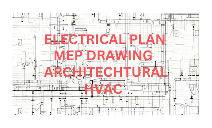 Gig Preview - Draw electrical plan, do mep drawing, hvac, and plumbing plan for city permits