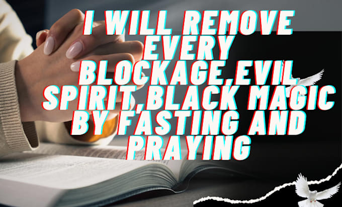 Gig Preview - Remove every blockage,evil spirit,black magic by prayer