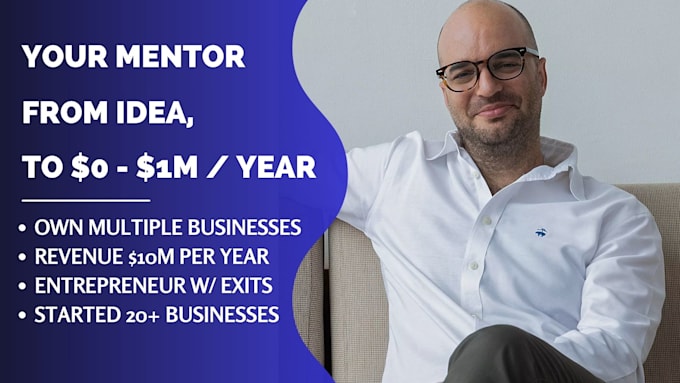 Gig Preview - Mentor you to build your business from 0 to 1 million USD