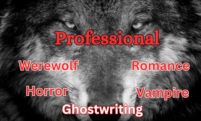 Gig Preview - Write werewolf story, romance horror, vampire werewolf, romance ghostwriter